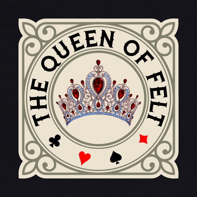 The Queen of Felt by Poker Day